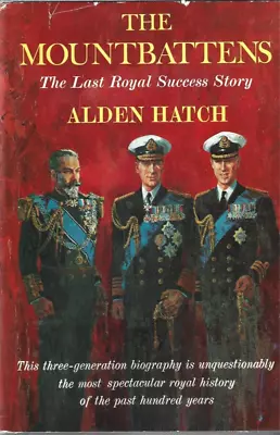 The Mountbattens: The Last Royal Success Story By Alden Hatch (1965 Hardcover) • $14