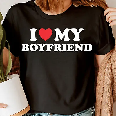 Funny I Love My Boyfriend Girlfriend Gift Novelty Womens T-Shirts Tee Top #6NE • $5.04
