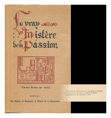 GREBAN ARNOUL. Le Vray Mistere De La Passion; Adaptation Par Ch. Gailly De Taur • $62.55