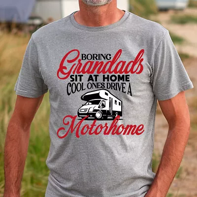 Boring Grandads Sit Home Cool Ones Drive A Motorhome T Shirt Funny Camper Van • £13.99