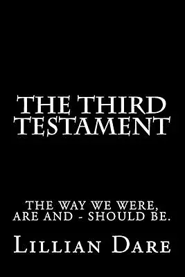 The Third Testament: The Way We Were Are And - Should Be. By Lillian Dare (Engl • £27.99