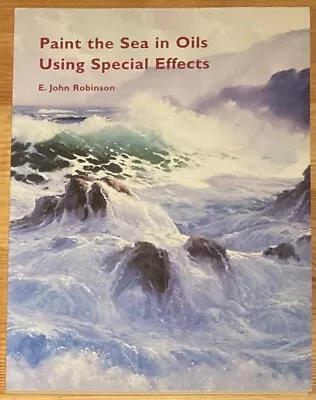 Paint The Sea In Oil Using Special Effects E John Robinson Oversize Paperback • $14.99