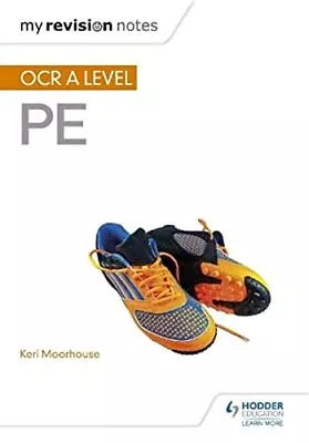 My Revision Notes: OCR A Level PE By Moorhouse Keri Book The Cheap Fast Free • £21.99
