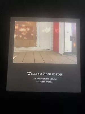 William Eggleston - Democratic Forest - Selected Works - 2016 - Steidl • $120