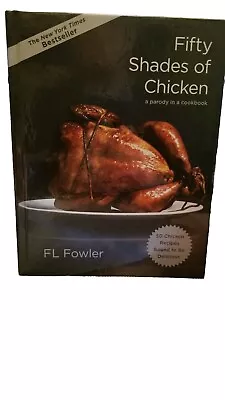 Fifty Shades Of Chicken A Parody Cookbook-Author FL Fowler • $8