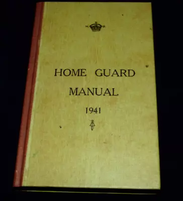 Home Guard Manual 1941 - Ideal Reference (WWII) Project Information. (Reprinted) • £4.99