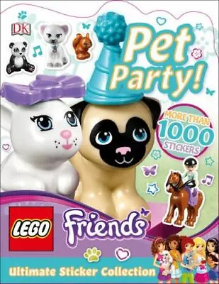 Ultimate Sticker Collection: Lego Friends: Pet Party! By DK • $5.62