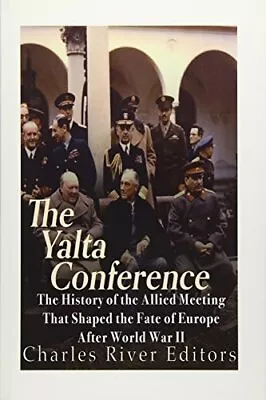 The Yalta Conference: The History Of The Allied Meeting That Shaped The Fate- • $18.37