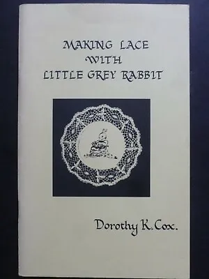 MAKING LACE WITH LITTLE GREY RABBIT By DOROTHY K. COX - Lacemaking Patterns • £15