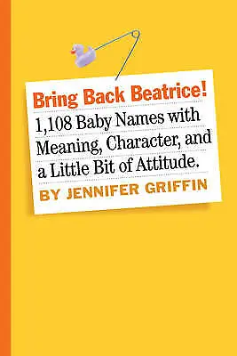 Bring Back Beatrice! 1108 Baby Names With Meaning Character And A Little Bit • £5.99