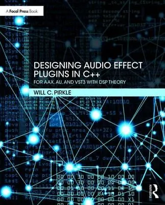 Designing Audio Effect Plugins In C++: For AAX AU And VST3 With DSP Theory Pi • $49.11