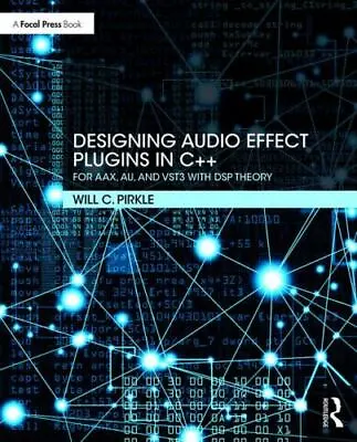 Designing Audio Effect Plugins In C++: For Aax Au And Vst3 With DSP Theory • $97.71