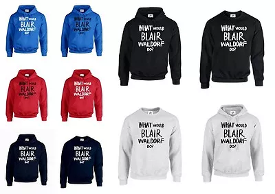 £15.50 • Buy What Would Blair Waldorf Do Hoodie Jumper Top Swag Fashion Chuck Bass(blair)