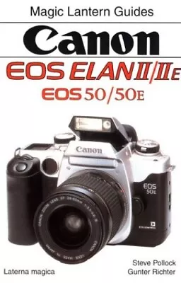 Canon EOS Elan II/IIE (EOS 50/50E) (Magic Lantern Guides) By Silver Pixel Book • £10.99