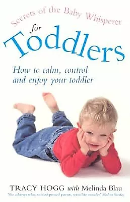 Secrets Of The Baby Whisperer For Toddlers Blau Melinda & Hogg Tracy Used; G • £2.98