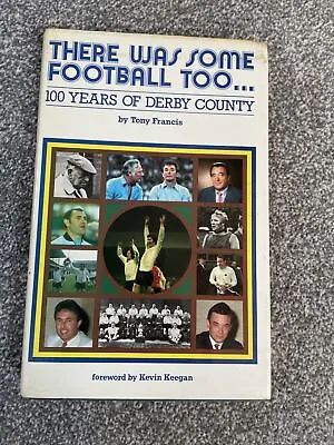 £3.99 • Buy There Was Some Football Too. 100 Years Of Derby County By Tony Francis