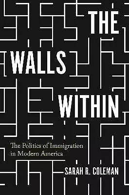 The Walls Within - The Politics Of Immigration In • £19.50