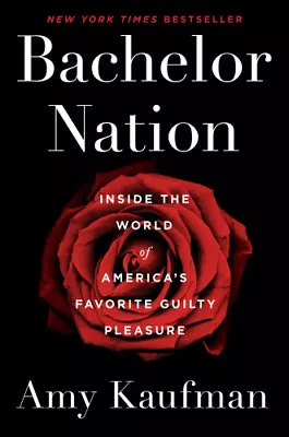 Bachelor Nation: Inside The World Of America's Favorite Guilty Pleasure • $52.55