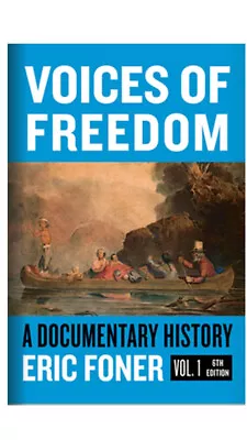 Voices Of Freedom : A Documentary Reader By Eric Foner Vol 1 6th Edition • $18