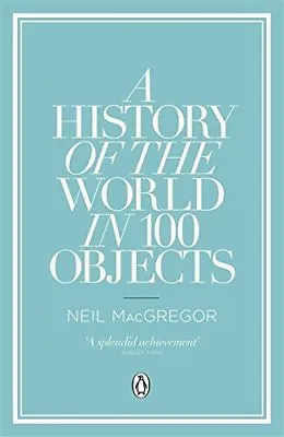A History Of The World In 100 Objects-Neil MacGregor 9780241951774 • £3.51