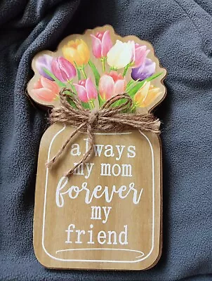 Always My Mom Forever My Friend Wooden Standing Sign Home Decor Floral Mason Jar • $3