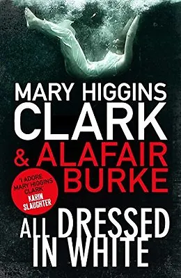 All Dressed In White (Under Suspicion 2) By Mary Higgins Clark .9781471148705 • £2.46