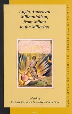 ANGLO-AMERICAN MILLENNIALISM FROM MILTON TO THE By Richard Connors & Professor • $85.49