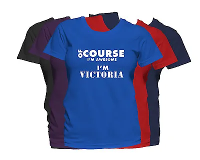 VICTORIA First Name Women's T-Shirt Of Course I'm Awesome Ladies Tee • $14.99
