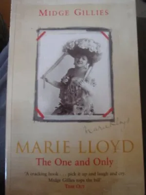 Marie Lloyd: The One And Only By Midge Gillies. 9780575403222 • £3.62