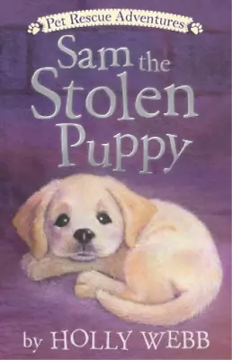 Holly Webb Sam The Stolen Puppy (Paperback) Pet Rescue Adventures • £5.75