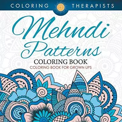 Mehndi Patterns Coloring Book - Coloring Book For Grown - Paperback NEW Coloring • £12.22