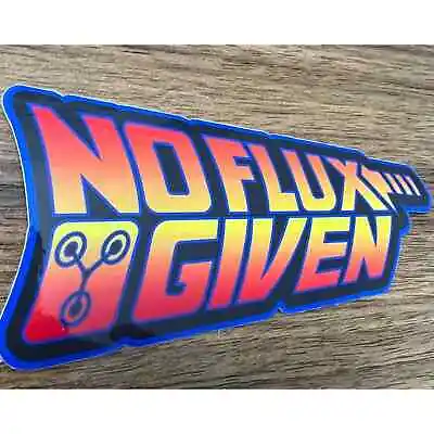 4  Back To The Future  No Flux Given  Vinyl Sticker Decal • $4.20