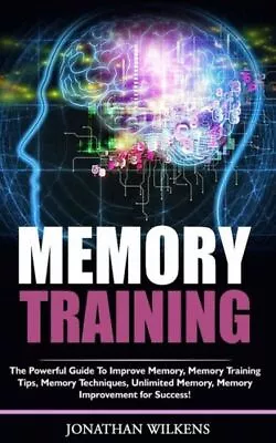 Memory Training: The Powerful Guide To Improve Memory  Memory Traini... • $15.02