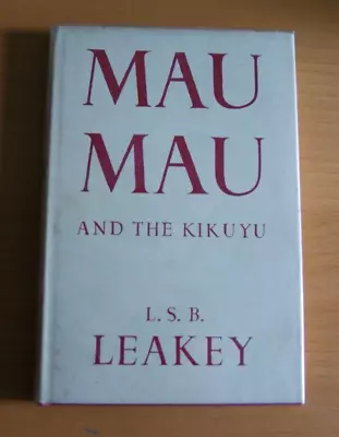 Mau Mau And The Kikuyu BOOK L.S.B. Leakey • £21.45