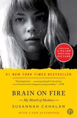 $3.59 • Buy Brain On Fire: My Month Of Madness - Paperback By Cahalan, Susannah - GOOD