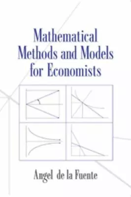 Mathematical Methods And Models For Economists By Fuente Angel De La • $45.48