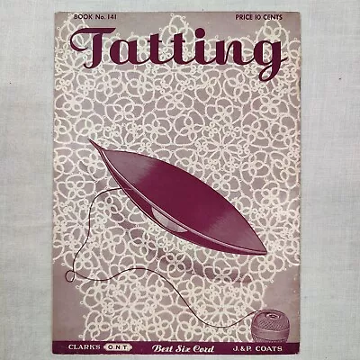 Rare Vtg 1939 Tatting & Crochet Yarn Design Pattern Book 141 Clark's ONT • $24.29