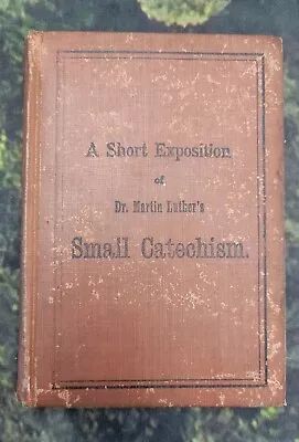 A Short Exposition Of Dr. Martin Luther's Small Catechism - English-German 1912 • $4