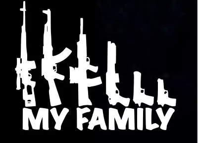 Gun / Weapon MY FAMILY Decal / Window / Bumper Sticker 2 Sizes AK47 PRO-2ND NRA • $5