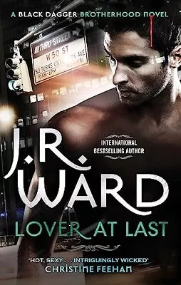 Lover At Last: Number 11 In Series (Black Dagger Brotherhood) By Ward J. R. The • £4.99