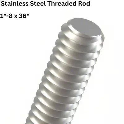 Stainless Steel Threaded Rod 1 -8 X 36  Grade 18-8 3 Ft. Length All Thread NEW • $48.35