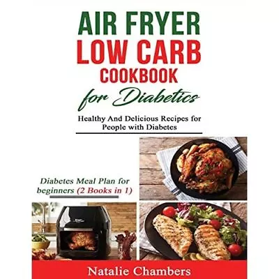 Air Fryer Low Carb Cookbook For Diabetics: Healthy And  - Paperback NEW Chambers • £15.20