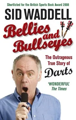 £3.48 • Buy (Good)-Bellies And Bullseyes: The Outrageous True Story Of Darts (Paperback)-Sid