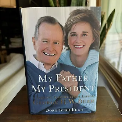 My Father My President Personal Account Of The Life Of George H. W. Bush Doro • $6