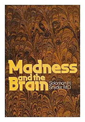 Madness And The Brain Hardcover Solomon H. Snyder • $14.20