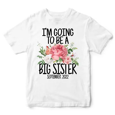 Personalised Im Going To Be A Big Sister T Shirt Baby Announcement Birthday C... • £12.99