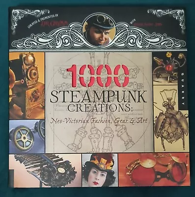 1000 Steampunk Creations: Neo-Victorian Fashion Gear & Art By Grymm Softcover • $10.29