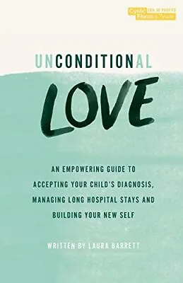 Unconditional Love: An Empowering Gu... Barrett Laura • £12.99