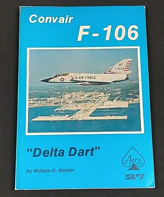 £12 • Buy Convair F-106  Delta Dart  By William G Holder 1977 PB