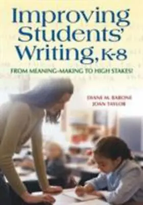 $24.12 • Buy Improving Students′ Writing, K-8: From Meaning-Making To High Stakes!
